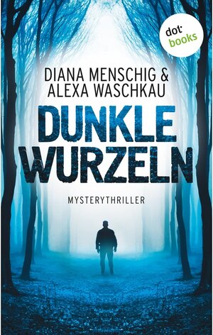 Buchcover Dunkle Wurzeln | Diana Menschig | EAN 9783958245204 | ISBN 3-95824-520-X | ISBN 978-3-95824-520-4