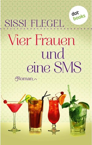 Buchcover Vier Frauen und eine SMS | Sissi Flegel | EAN 9783958246454 | ISBN 3-95824-645-1 | ISBN 978-3-95824-645-4