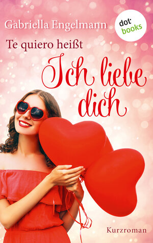 Buchcover Te quiero heißt Ich liebe dich | Gabriella Engelmann | EAN 9783958249226 | ISBN 3-95824-922-1 | ISBN 978-3-95824-922-6