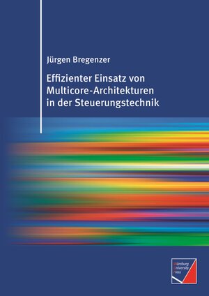 Buchcover Effizienter Einsatz von Multicore-Architekturen in der Steuerungstechnik | Jürgen Bregenzer | EAN 9783958260108 | ISBN 3-95826-010-1 | ISBN 978-3-95826-010-8