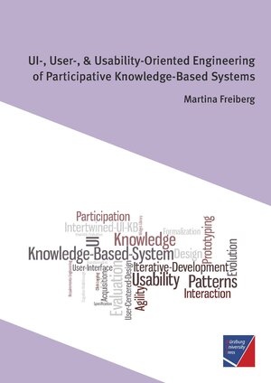 Buchcover UI-, User-, & Usability-Oriented Engineering of Participative Knowledge-Based Systems | Martina Freiberg | EAN 9783958260122 | ISBN 3-95826-012-8 | ISBN 978-3-95826-012-2