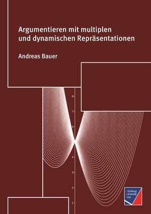 Buchcover Argumentieren mit multiplen und dynamischen Repräsentationen | Andreas Bauer | EAN 9783958260221 | ISBN 3-95826-022-5 | ISBN 978-3-95826-022-1