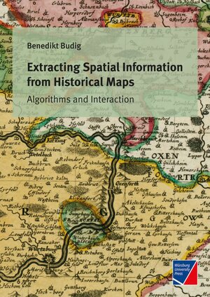 Buchcover Extracting Spatial Information from Historical Maps | Benedikt Budig | EAN 9783958260924 | ISBN 3-95826-092-6 | ISBN 978-3-95826-092-4