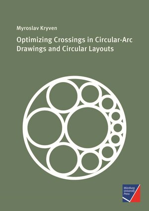 Buchcover Optimizing Crossings in Circular-Arc Drawings and Circular Layouts | Myroslav Kryven | EAN 9783958261747 | ISBN 3-95826-174-4 | ISBN 978-3-95826-174-7