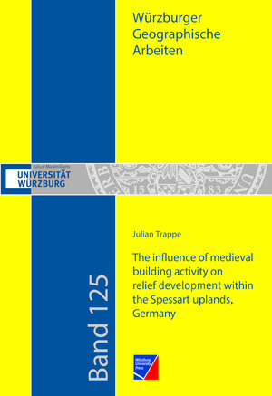Buchcover The influence of medieval building activity on relief development within the Spessart uplands, Germany | Julian Trappe | EAN 9783958261846 | ISBN 3-95826-184-1 | ISBN 978-3-95826-184-6