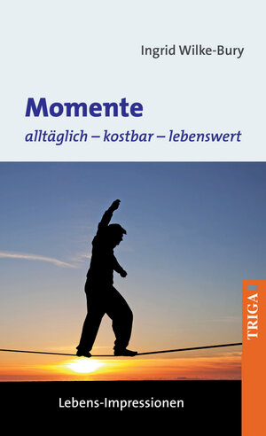 Buchcover Momente - alltäglich, kostbar, lebenswert | Ingrid Wilke-Bury | EAN 9783958280397 | ISBN 3-95828-039-0 | ISBN 978-3-95828-039-7