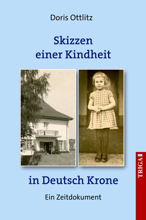 Buchcover Skizzen einer Kindheit in Deutsch-Krone | Doris Ottlitz | EAN 9783958280595 | ISBN 3-95828-059-5 | ISBN 978-3-95828-059-5