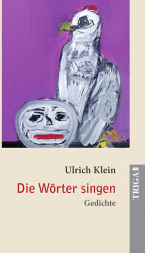 Buchcover Die Wörter singen | Ulrich Klein | EAN 9783958280762 | ISBN 3-95828-076-5 | ISBN 978-3-95828-076-2