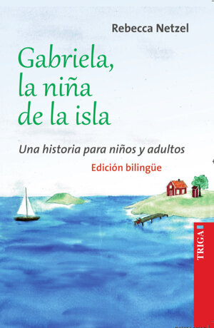 Buchcover Gabriela, la niña de la isla - Gabriela, das Inselmädchen - Bilinguale Edition | Rebecca Netzel | EAN 9783958281257 | ISBN 3-95828-125-7 | ISBN 978-3-95828-125-7