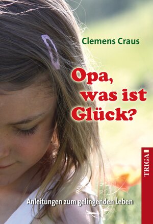 Buchcover Opa, was ist Glück? | Clemens Craus | EAN 9783958281646 | ISBN 3-95828-164-8 | ISBN 978-3-95828-164-6