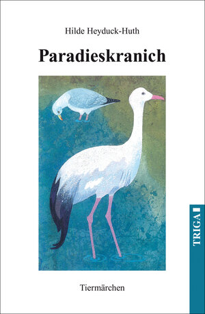 Buchcover Paradieskranich | Heyduck-Huth Hilde | EAN 9783958281745 | ISBN 3-95828-174-5 | ISBN 978-3-95828-174-5