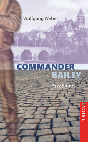 Buchcover Commander Bailey | Wolfgang Weber | EAN 9783958283206 | ISBN 3-95828-320-9 | ISBN 978-3-95828-320-6