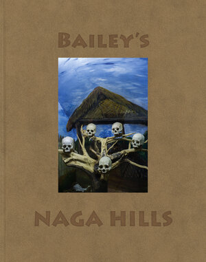 Buchcover Bailey's Naga Hills | David Bailey | EAN 9783958291706 | ISBN 3-95829-170-8 | ISBN 978-3-95829-170-6