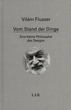 Buchcover Vom Stand der Dinge. Eine kleine Philosophie des Design | Vilém Flusser | EAN 9783958292147 | ISBN 3-95829-214-3 | ISBN 978-3-95829-214-7