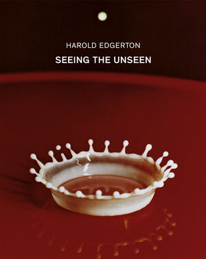 Buchcover Seeing the Unseen | Harold Edgerton | EAN 9783958293083 | ISBN 3-95829-308-5 | ISBN 978-3-95829-308-3