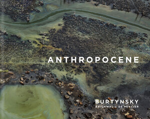 Buchcover Anthropocene | Edward Burtynsky | EAN 9783958294899 | ISBN 3-95829-489-8 | ISBN 978-3-95829-489-9