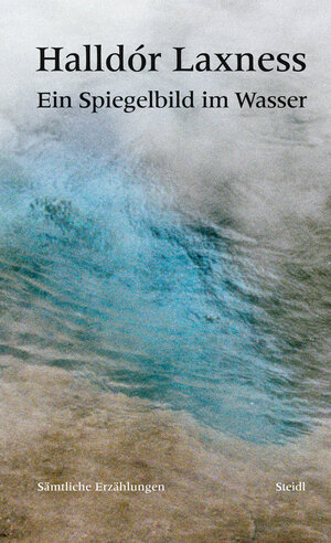Buchcover Ein Spiegelbild im Wasser | Halldór Laxness | EAN 9783958295216 | ISBN 3-95829-521-5 | ISBN 978-3-95829-521-6