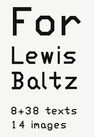 Buchcover For Lewis Baltz. 8 + 38 texts. 14 images | Lewis Baltz | EAN 9783958295773 | ISBN 3-95829-577-0 | ISBN 978-3-95829-577-3