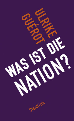 Buchcover Was ist die Nation? | Ulrike Guérot | EAN 9783958296916 | ISBN 3-95829-691-2 | ISBN 978-3-95829-691-6