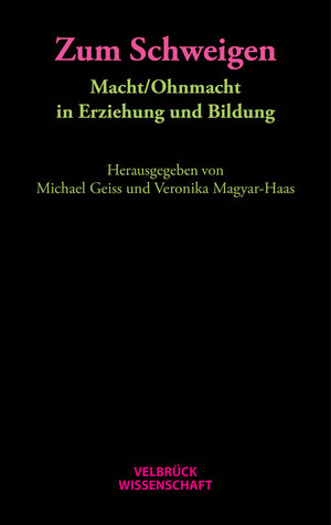 Buchcover Zum Schweigen. Macht/Ohnmacht in Erziehung und Bildung  | EAN 9783958320628 | ISBN 3-95832-062-7 | ISBN 978-3-95832-062-8