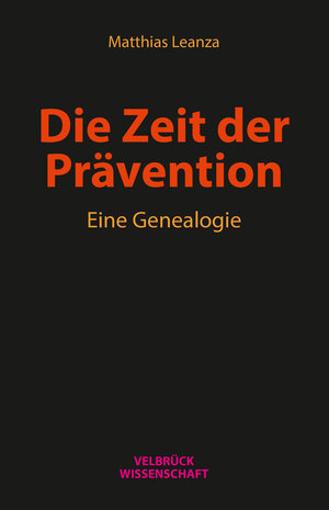 Buchcover Die Zeit der Prävention | Matthias Leanza | EAN 9783958321311 | ISBN 3-95832-131-3 | ISBN 978-3-95832-131-1