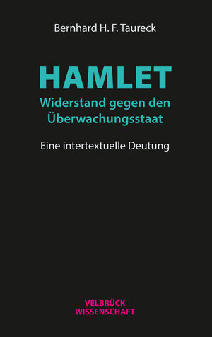 Buchcover Hamlet: Widerstand gegen den Überwachungsstaat | Bernhard H. F. Taureck | EAN 9783958321366 | ISBN 3-95832-136-4 | ISBN 978-3-95832-136-6