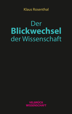 Buchcover Der Blickwechsel der Wissenschaft | Klaus Rosenthal | EAN 9783958321403 | ISBN 3-95832-140-2 | ISBN 978-3-95832-140-3