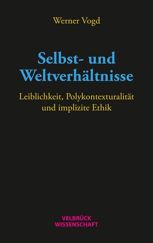 Buchcover Selbst- und Weltverhältnisse | Werner Vogd | EAN 9783958321441 | ISBN 3-95832-144-5 | ISBN 978-3-95832-144-1