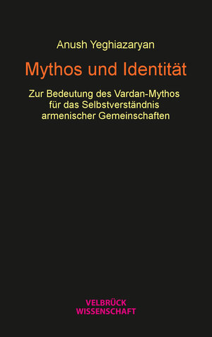 Buchcover Mythos und Identität | Anush Yeghiazaryan | EAN 9783958322738 | ISBN 3-95832-273-5 | ISBN 978-3-95832-273-8