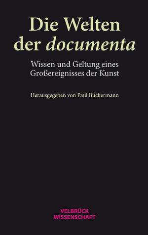 Buchcover Die Welten der documenta  | EAN 9783958322851 | ISBN 3-95832-285-9 | ISBN 978-3-95832-285-1