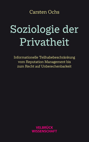 Buchcover Soziologie der Privatheit | Carsten Ochs | EAN 9783958323094 | ISBN 3-95832-309-X | ISBN 978-3-95832-309-4