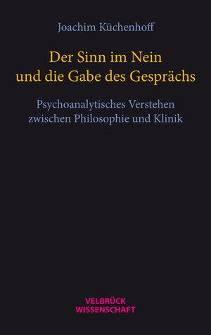 Buchcover Der Sinn im Nein und die Gabe des Gesprächs | Joachim Küchenhoff | EAN 9783958323254 | ISBN 3-95832-325-1 | ISBN 978-3-95832-325-4