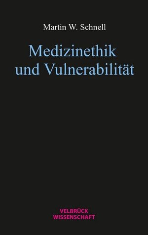 Buchcover Medizinethik und Vulnerabilität | Martin W. Schnell | EAN 9783958323353 | ISBN 3-95832-335-9 | ISBN 978-3-95832-335-3