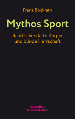 Buchcover Mythos Sport | Franz Bockrath | EAN 9783958323476 | ISBN 3-95832-347-2 | ISBN 978-3-95832-347-6