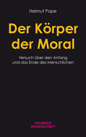 Buchcover Der Körper der Moral | Helmut Pape | EAN 9783958323568 | ISBN 3-95832-356-1 | ISBN 978-3-95832-356-8