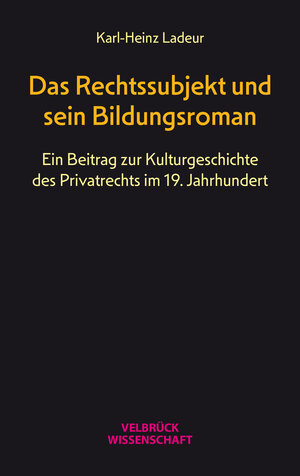 Buchcover Das Rechtssubjekt und sein Bildungsroman | Karl-Heinz Ladeur | EAN 9783958323629 | ISBN 3-95832-362-6 | ISBN 978-3-95832-362-9