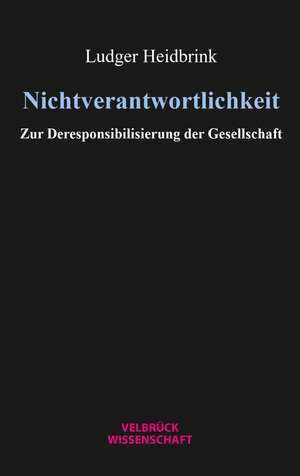Buchcover Nichtverantwortlichkeit | Ludger Heidbrink | EAN 9783958323674 | ISBN 3-95832-367-7 | ISBN 978-3-95832-367-4