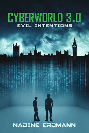 Buchcover Cyberworld 3.0: Evil Intentions | Erdmann Nadine | EAN 9783958342996 | ISBN 3-95834-299-X | ISBN 978-3-95834-299-6