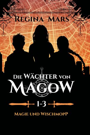 Buchcover Die Wächter von Magow 1: Magie und Wischmopp (Bände 1-3) | Regina Mars | EAN 9783958344396 | ISBN 3-95834-439-9 | ISBN 978-3-95834-439-6