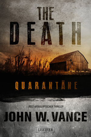 Buchcover QUARANTÄNE (The Death 1) | John W. Vance | EAN 9783958350342 | ISBN 3-95835-034-8 | ISBN 978-3-95835-034-2