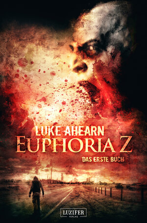 Buchcover EUPHORIA Z | Luke Ahearn | EAN 9783958350472 | ISBN 3-95835-047-X | ISBN 978-3-95835-047-2
