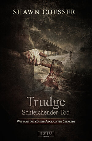 Buchcover TRUDGE - SCHLEICHENDER TOD | Shawn Chesser | EAN 9783958351011 | ISBN 3-95835-101-8 | ISBN 978-3-95835-101-1