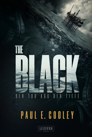 Buchcover THE BLACK - Der Tod aus der Tiefe | Paul E. Cooley | EAN 9783958351042 | ISBN 3-95835-104-2 | ISBN 978-3-95835-104-2