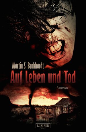 Buchcover AUF LEBEN UND TOD | Martin S. Burkhardt | EAN 9783958351141 | ISBN 3-95835-114-X | ISBN 978-3-95835-114-1