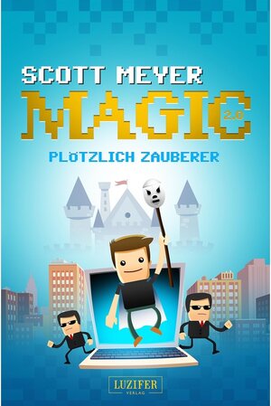 Buchcover PLÖTZLICH ZAUBERER / Magic 2.0 Bd.1 | Scott Meyer | EAN 9783958351554 | ISBN 3-95835-155-7 | ISBN 978-3-95835-155-4