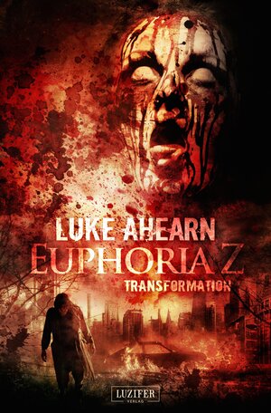 Buchcover TRANSFORMATION (Euphoria Z 2) | Luke Ahearn | EAN 9783958351912 | ISBN 3-95835-191-3 | ISBN 978-3-95835-191-2