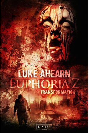 Buchcover TRANSFORMATION (Euphoria Z 2) / Euphoria Z Bd.2 | Luke Ahearn | EAN 9783958351929 | ISBN 3-95835-192-1 | ISBN 978-3-95835-192-9