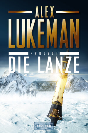 Buchcover DIE LANZE (Project 2) | Alex Lukeman | EAN 9783958352865 | ISBN 3-95835-286-3 | ISBN 978-3-95835-286-5