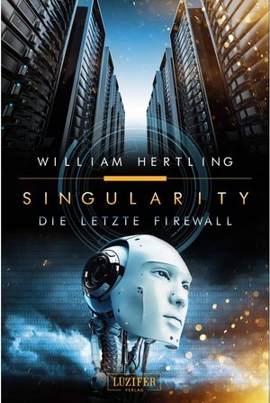 Buchcover DIE LETZTE FIREWALL / Singularity Bd.3 | William Hertling | EAN 9783958353121 | ISBN 3-95835-312-6 | ISBN 978-3-95835-312-1