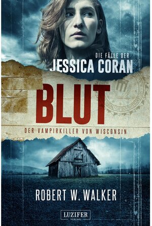 Buchcover BLUT - Der Vampirkiller von Wisconsin / Die Fälle der Jessica Coran Bd.1 | Robert W. Walker | EAN 9783958353237 | ISBN 3-95835-323-1 | ISBN 978-3-95835-323-7